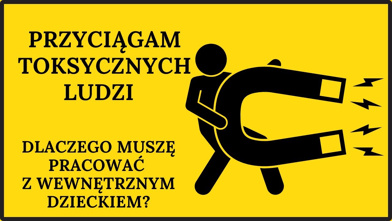 Dlaczego przyciągam toksycznych ludzi?