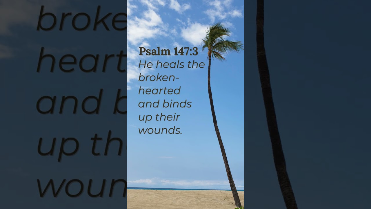 God Heals the Brokenhearted | Psalm 147:3