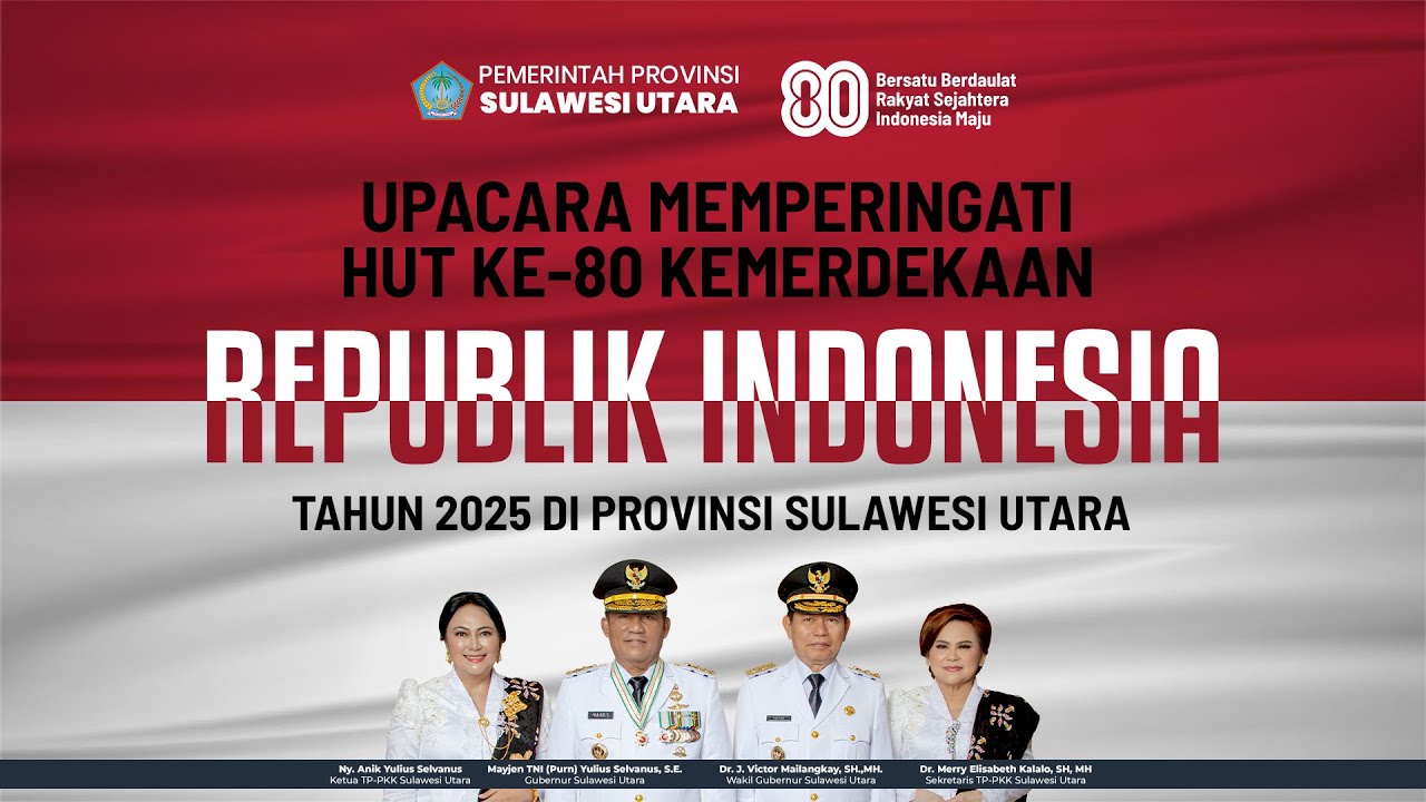 UPACARA PERINGATAN HUT KE-80 KEMERDEKAAN REPUBLIK INDONESIA TAHUN 2025 DI PROVINSI SULAWESI UTARA