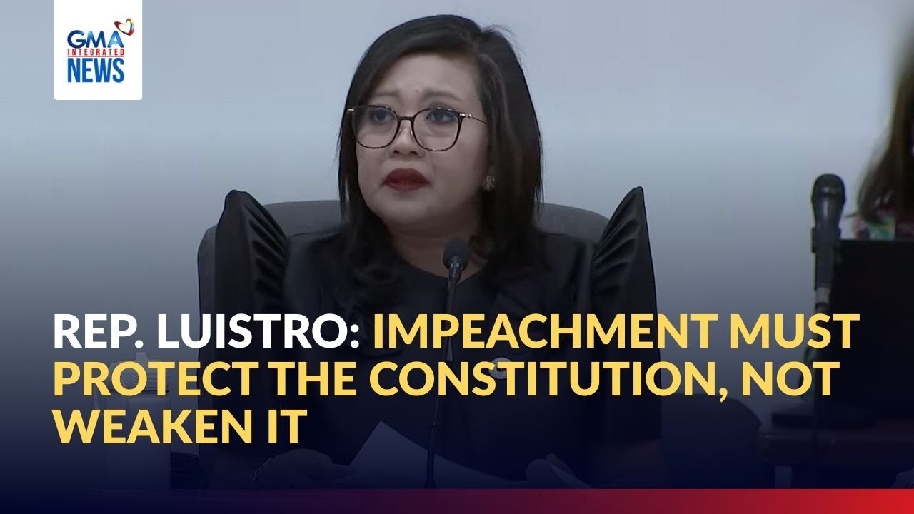 Rep. Luistro - 'Impeachment must protect the constitution, not weaken it’ | GMA Integrated News