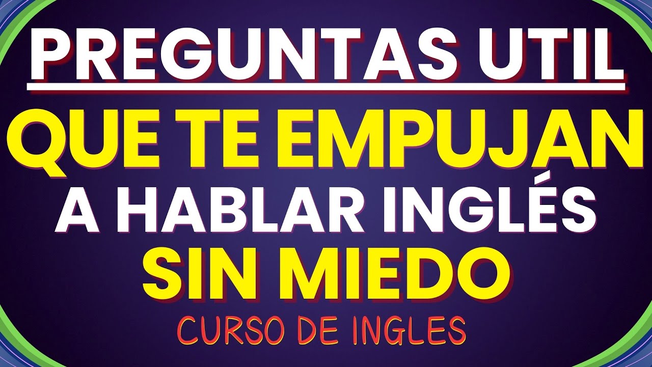 🔑PREGUNTAS UTILES QUE TE HACEN HABLAR SIN MIEDO | APRENDER INGLES DESDE CERO 🇺🇸🌟