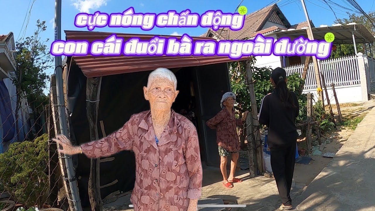 Con Cái Bất Hiếu Đuổi Bà Ra Ngoài Đường  Cụ Bà 83 Tuổi Sống 1 Mình Căn Chòi Nhỏ