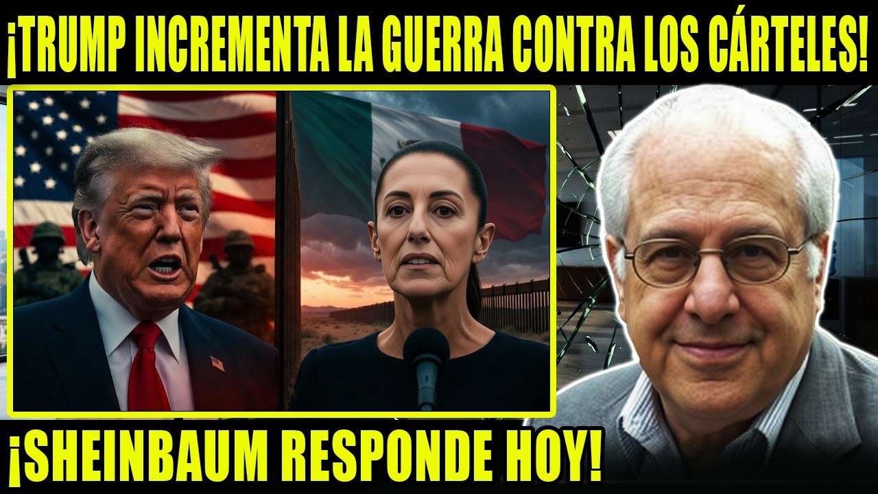 ¡Trump intensifica la lucha contra el cartel! La presidenta de México, Sheinbaum, responde hoy | Pro