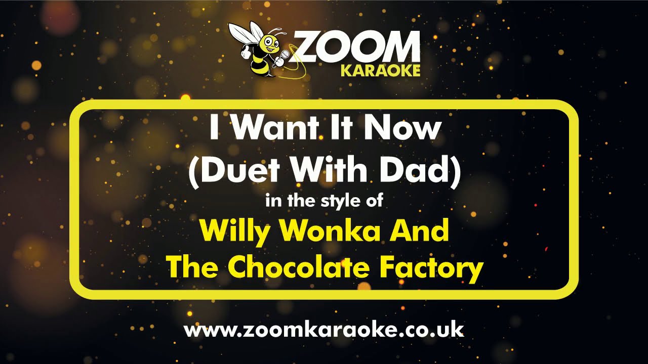 Willy Wonka And The Chocolate Factory - I Want It Now (Duet) - Karaoke Version from Zoom Karaoke