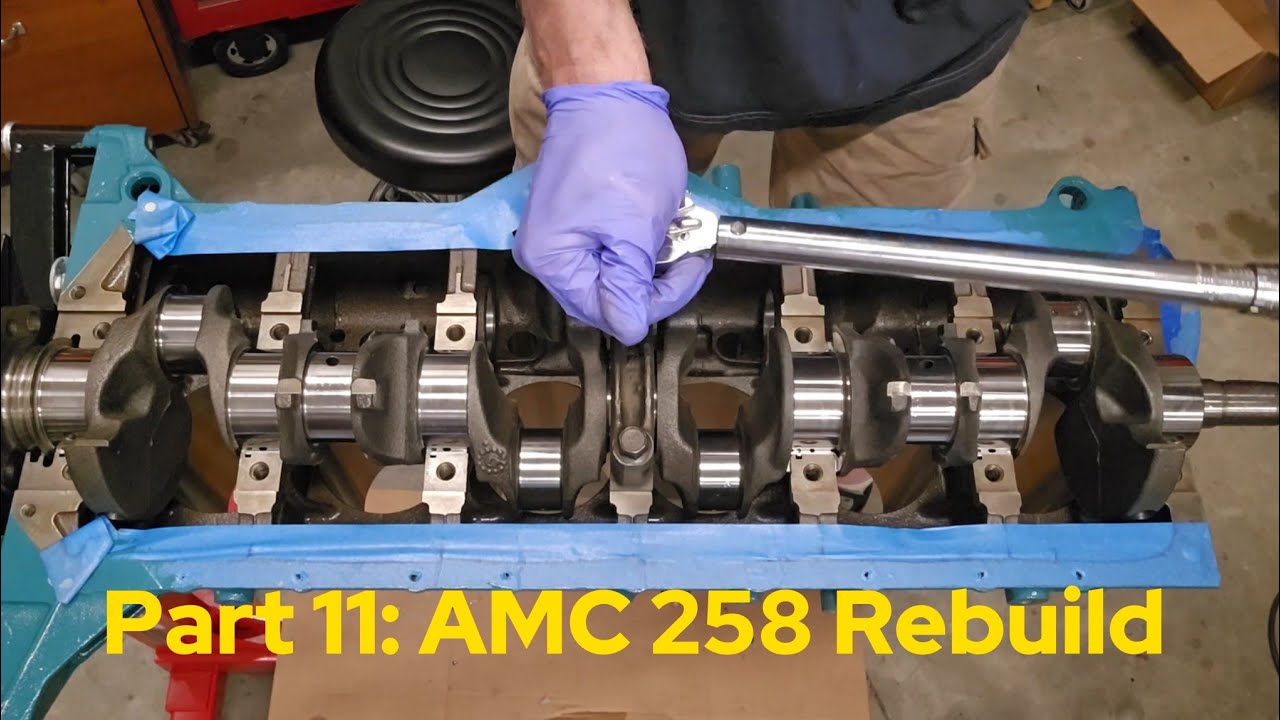 Part 11: Rebuild AMC 258 Crankshaft check main bearing clearance and torque down