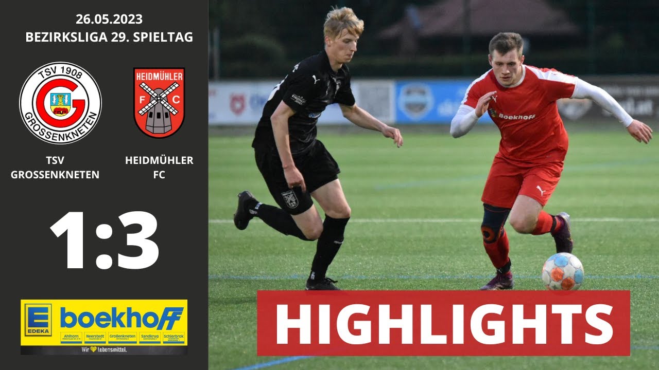 HIGHLIGHTS BEZIRKSLIGA | TSV GROSSENKNETEN - HEIDMÜHLER FC (29. Spieltag, 26.05.2023)