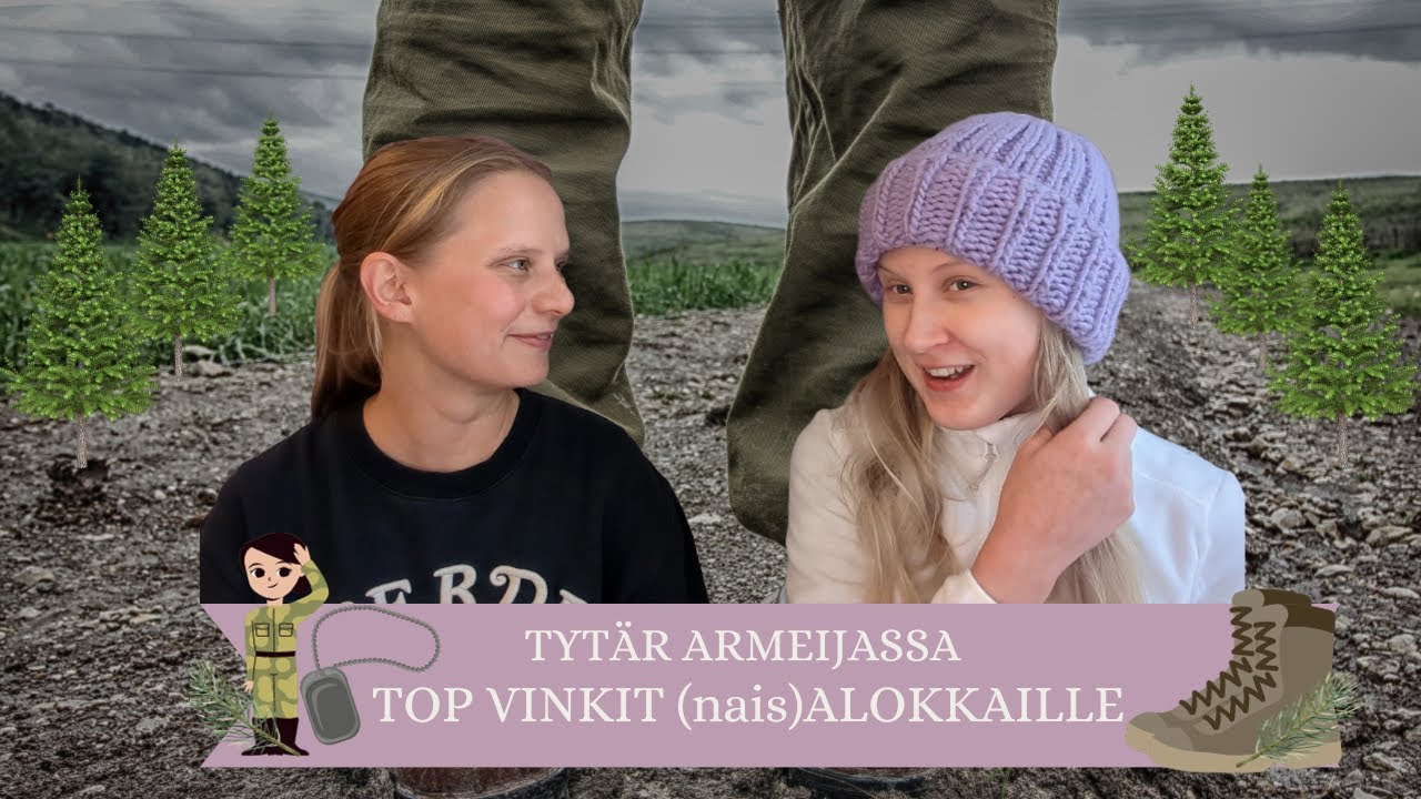 TYTÄR ARMEIJASSA - Top VINKIT (nais-)ALOKKAILLE