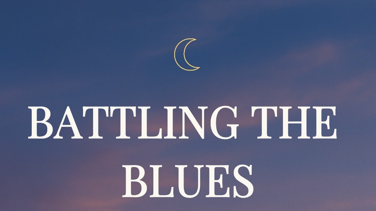 Battling the Blues | Essential Tips for Finding Joy