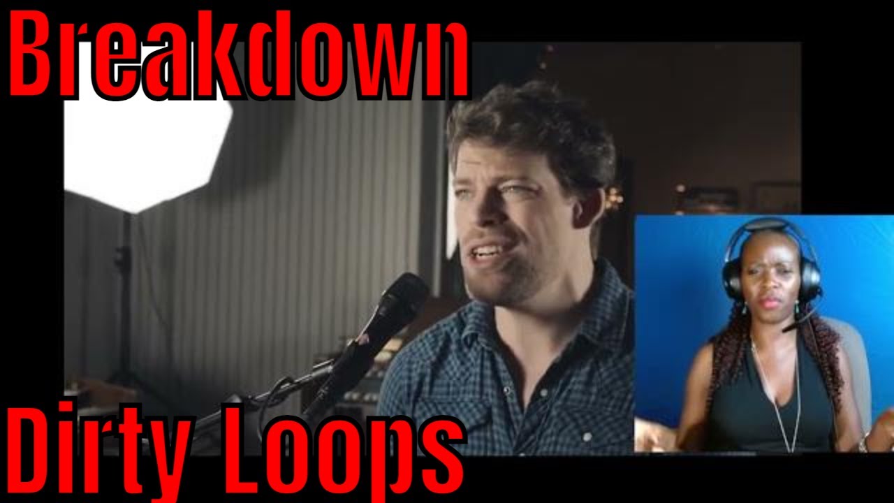 My Reaction To Dirty Loops - Breakdown
