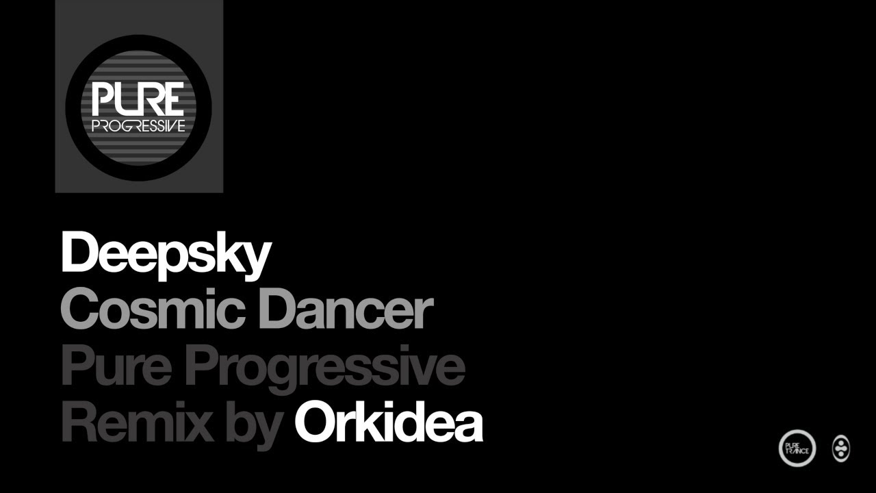 Deepsky - Cosmic Dancer (Orkidea Pure Progressive Remix)