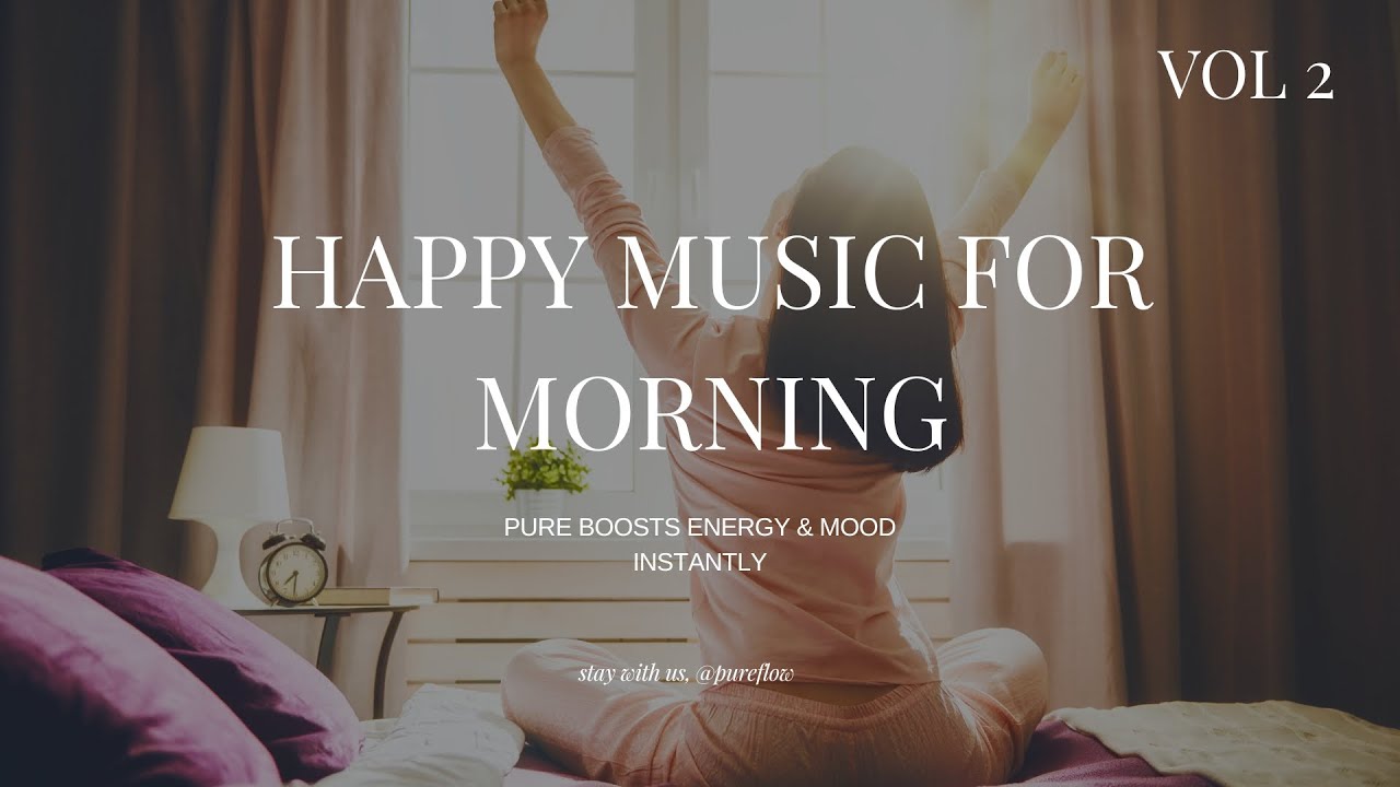 POSITIVE MORNING ENERGY: Happy & Uplifting Music for Good Mood ☀️ (Vol. 2)
