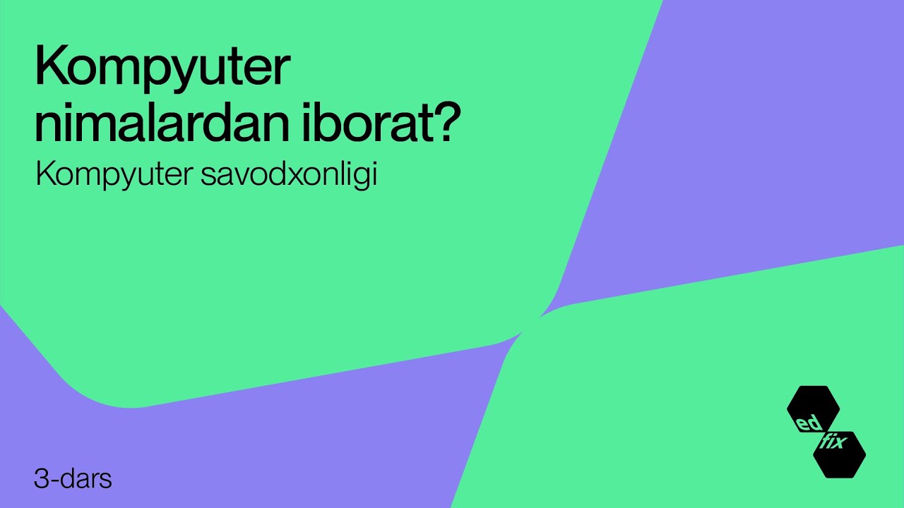 3- dars. Kompyuter nimalardan iborat | Kompyuter savodxonligi darslari