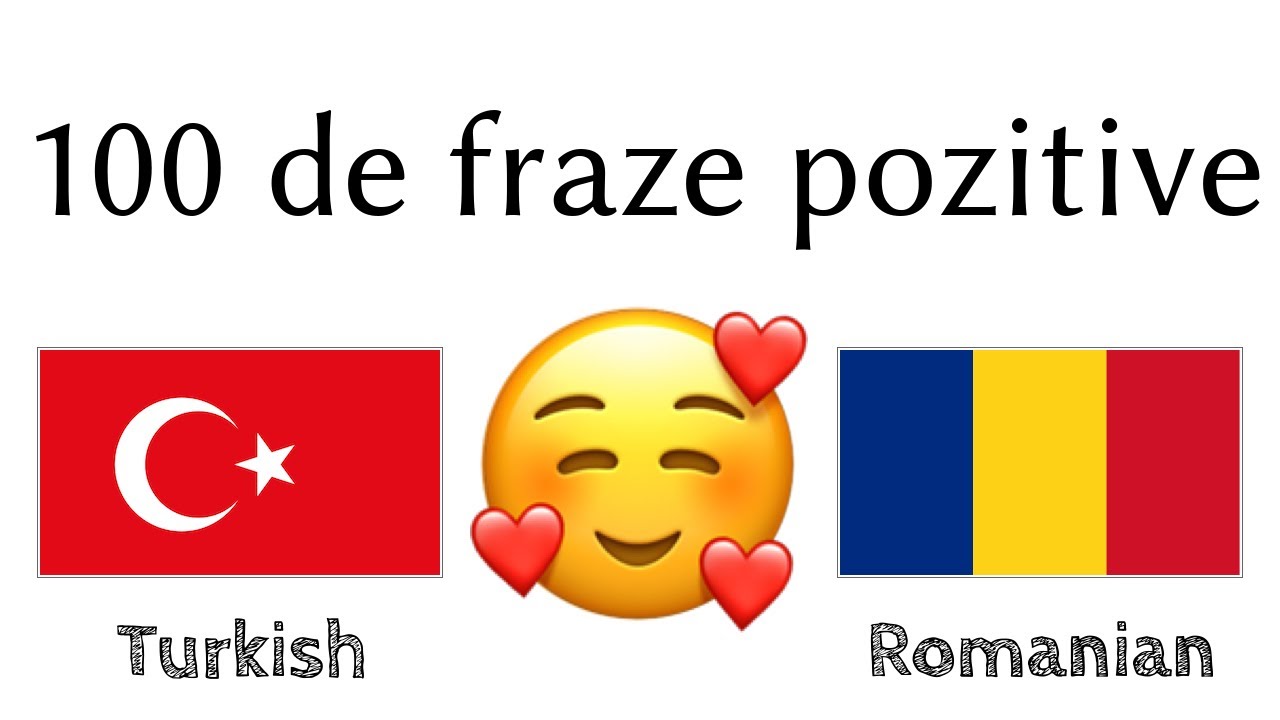 100 de fraze pozitive +  de complimente - Turcă + Română - (Vorbitor nativ)
