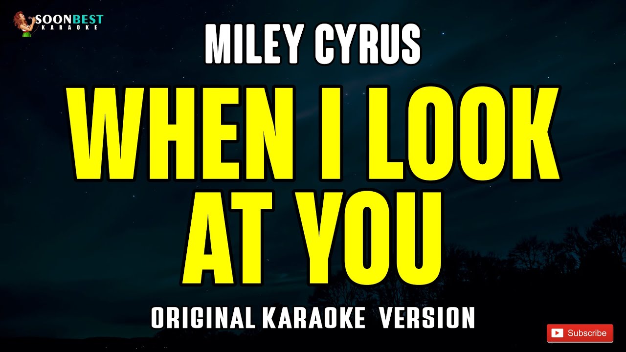 When I Look At You - Miley Cyrus (Original Karaoke Version)