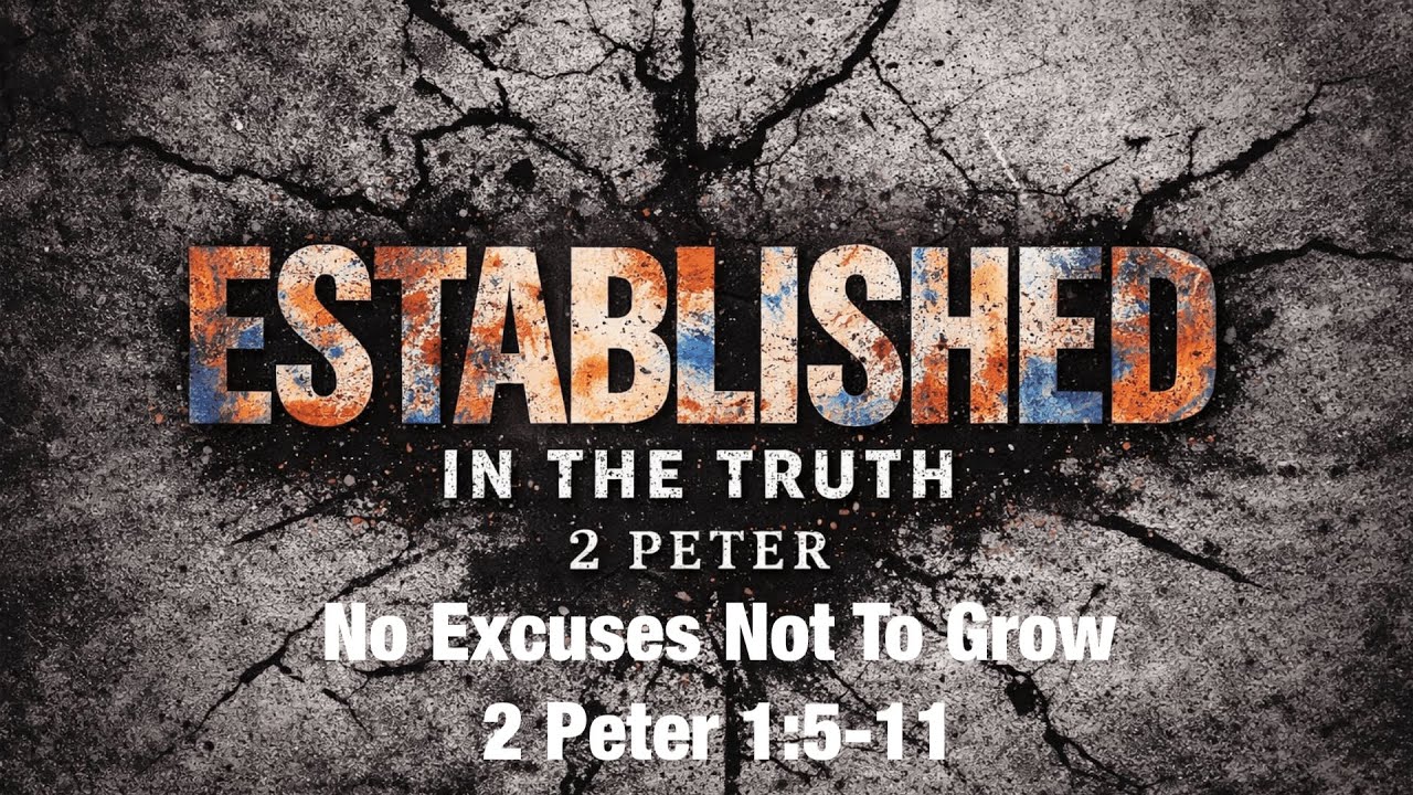 Jan 25/26 | 2 Peter 1:5-11| No Excuses Not To Grow | Meldon Lutzer