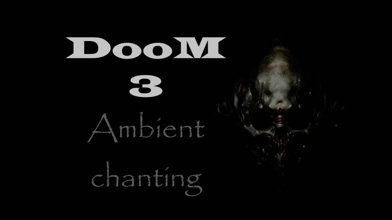 Doom 3 Ambient chanting