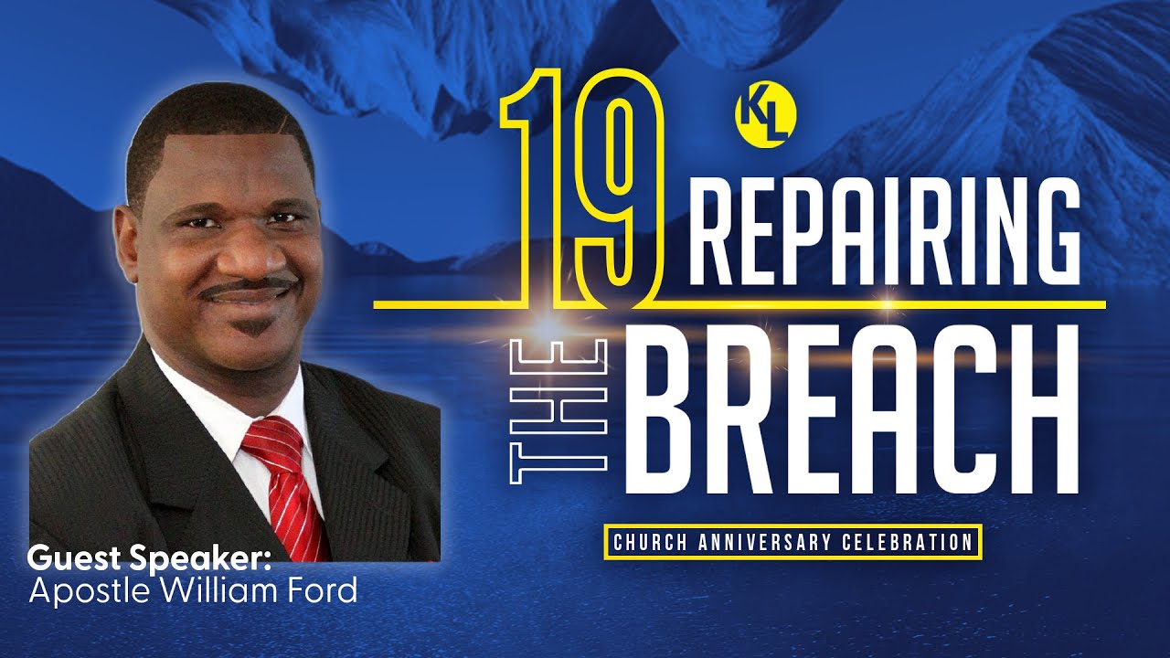 Repairing The Breach | KLCM 19th Anniversary | Apostle William T. Ford