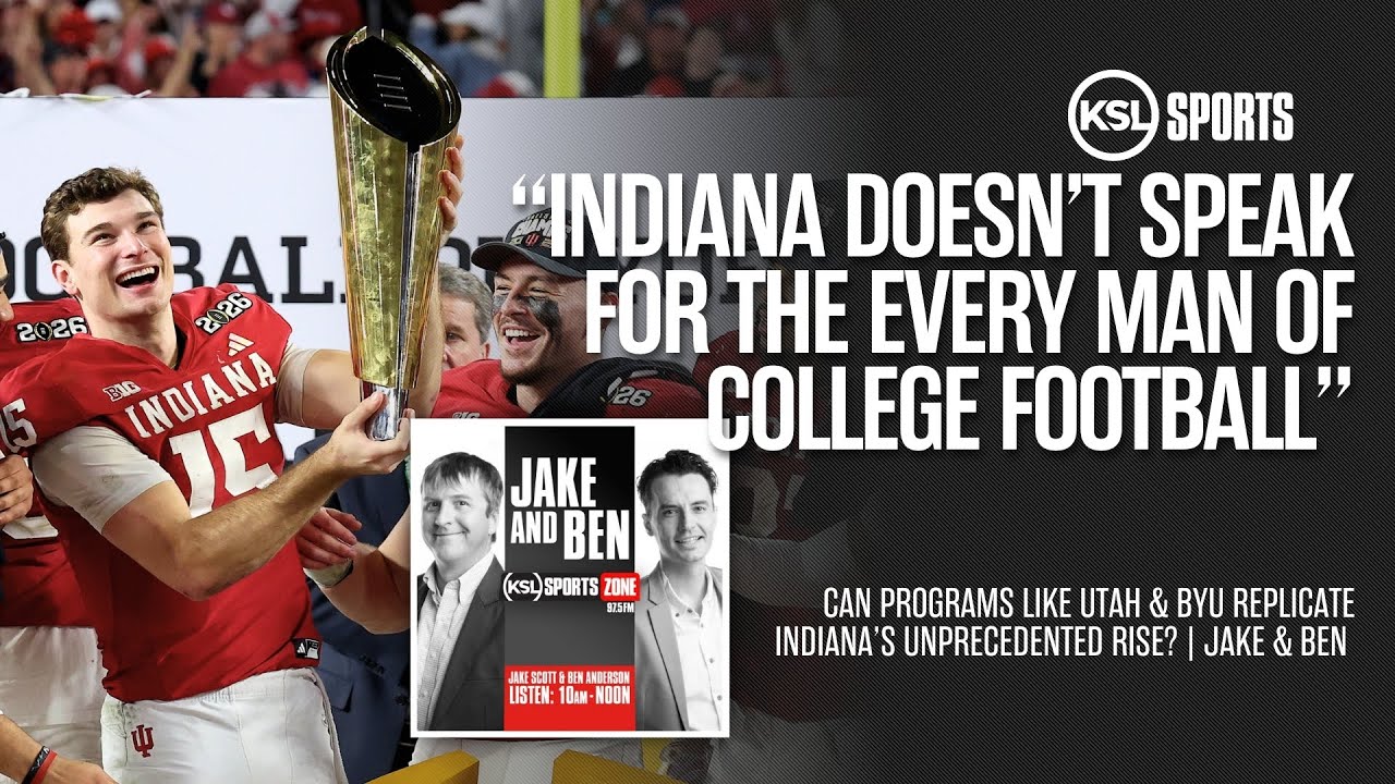 Indiana's Historic CFP Run: Can Utah & BYU Replicate the Hoosiers' Blueprint? | Jake & Ben