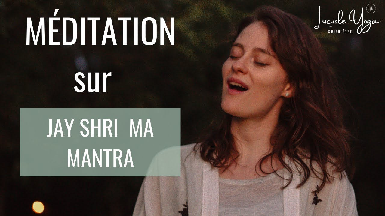 Méditation guidée et chantée pour se détendre | Jay Shri Ma Mantra 15 min | Luciole Yoga