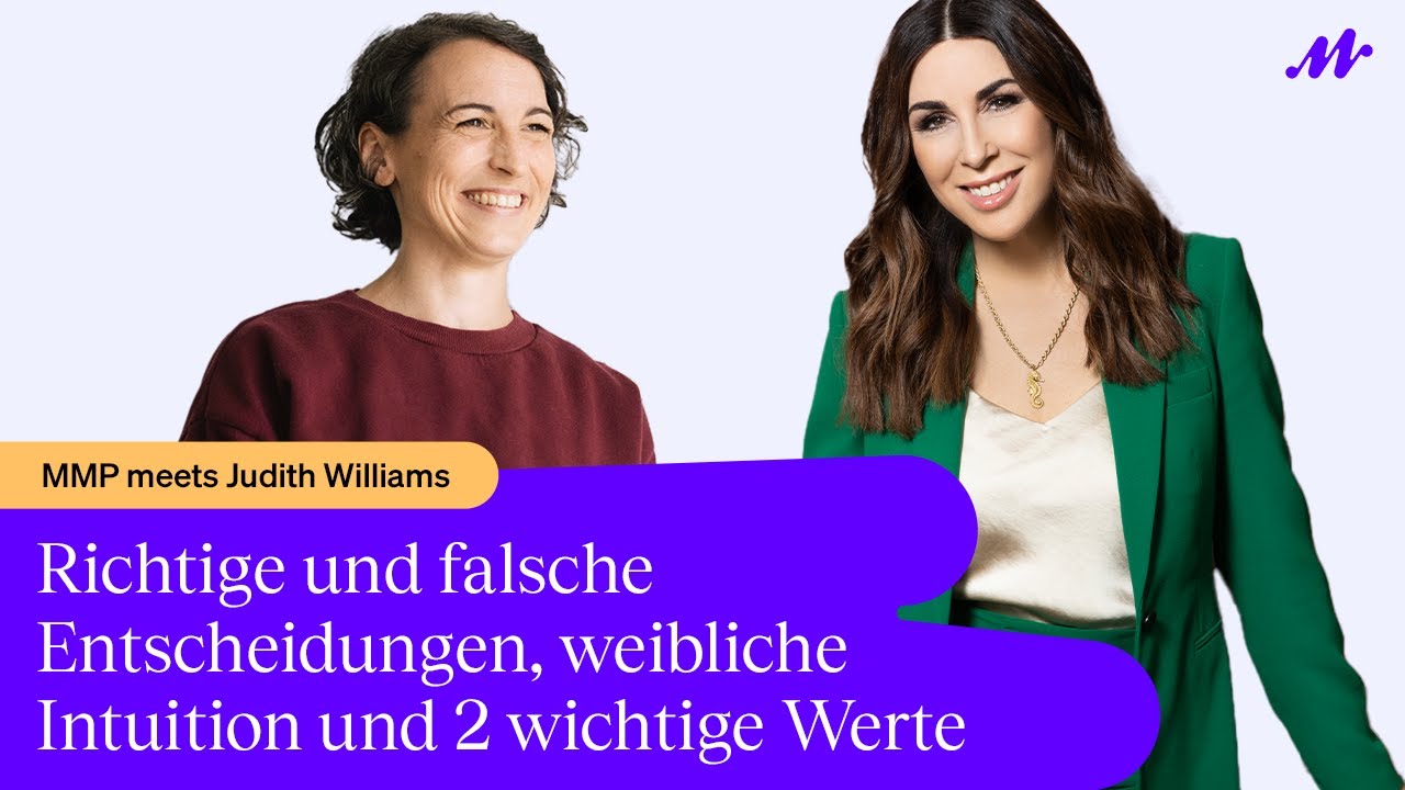 MMP meets Judith Williams: Falsche Entscheidungen, weibliche Intuition und 2 wichtige Werte im Leben