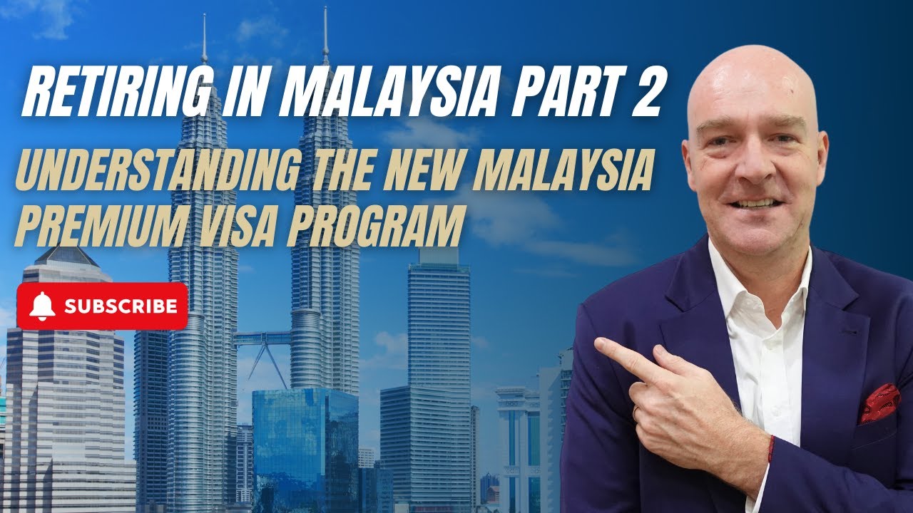 Retiring in Malaysia Part 2: Understanding the new Malaysia Premium Visa Programme