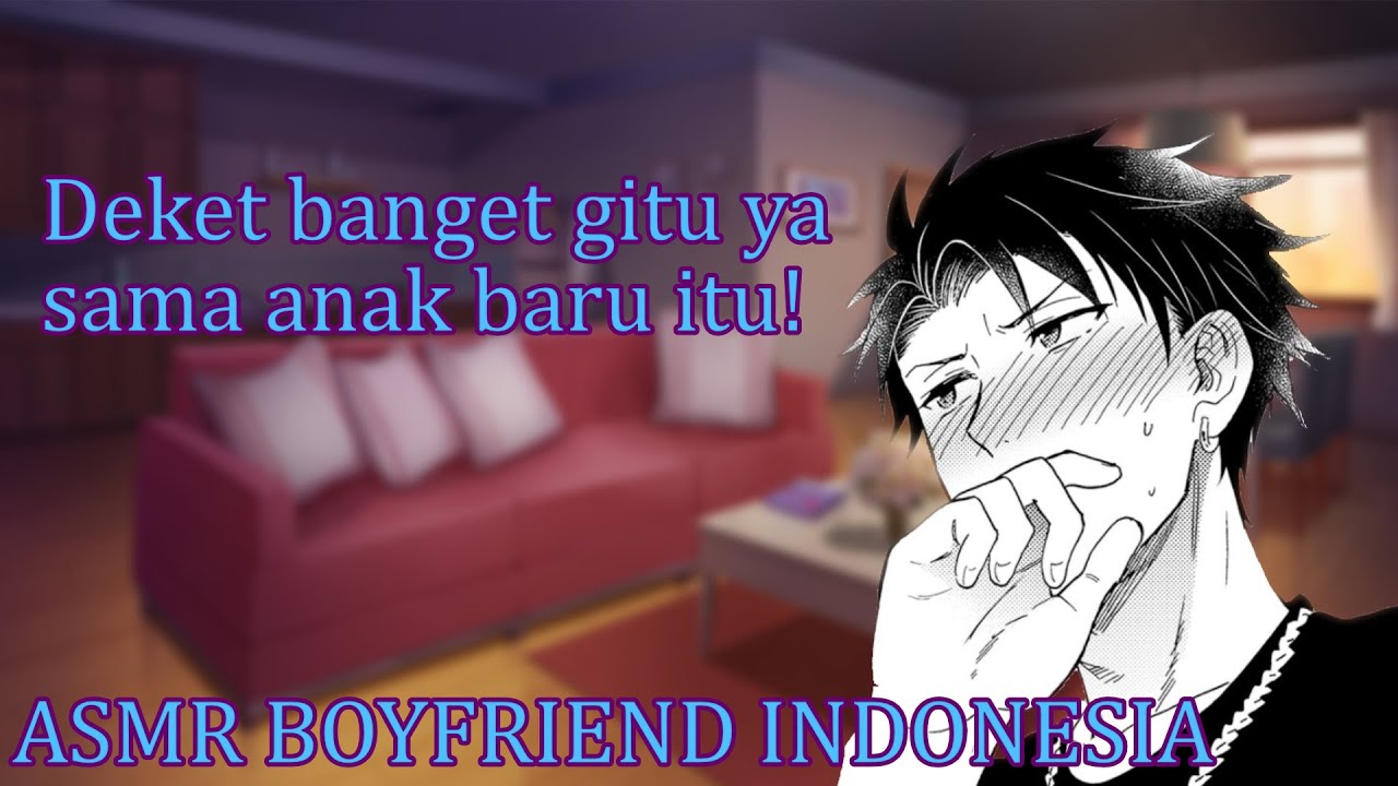 [ASMR Boyfriend Indonesia] Pacar Soft Tsundere yang Cemburu dan Jutek [RolePlay/Suara Cowok]