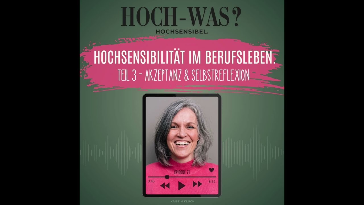 Hochsensibilität im Berufsalltag. | Teil 3: Akzeptanz & Selbstreflexion. #podcast #neurodivergent