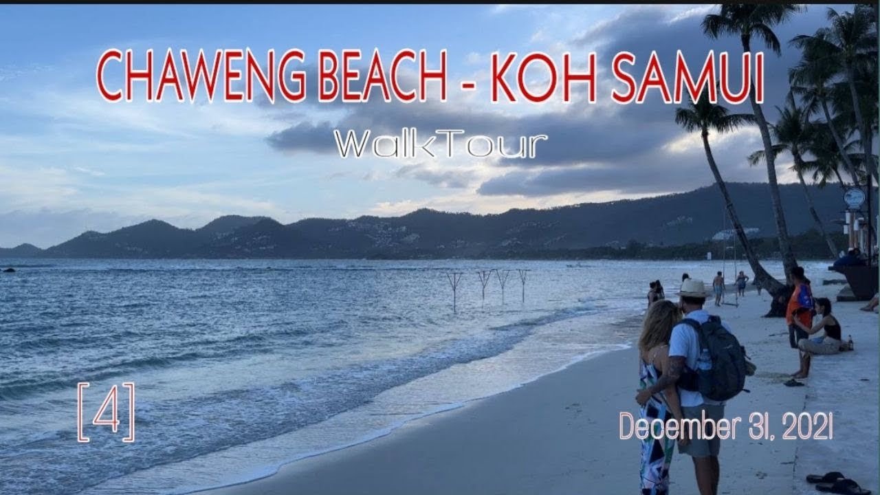 CHAWENG BEACH KOH SAMUI WALKING TOUR [4K] December 31, 2021 |  THAILAND BEACH WALK TOUR