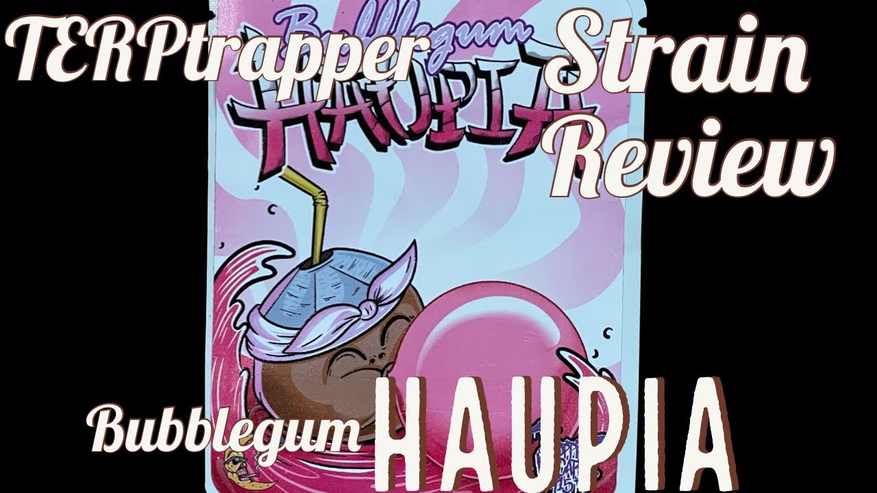 Bubblegum HAUPIA by SHOPPING CARTS 415    CANNABIS EXOTICS STRAIN REVIEW