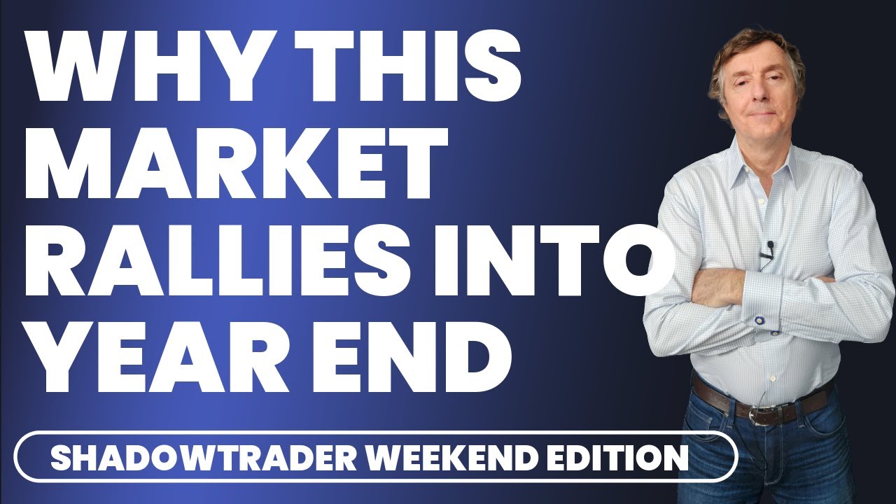 Why This Market Rallies Into Year End | ShadowTrader Weekend Edition 11.28.25