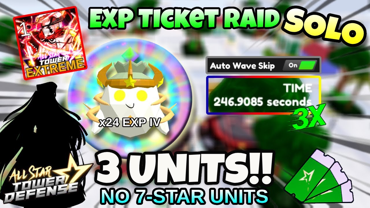 Fastest & Easiest Solo EXP Ticket Raid EXTREME (No 7-Stars: 3 Units Only!) | All Star Tower Defense