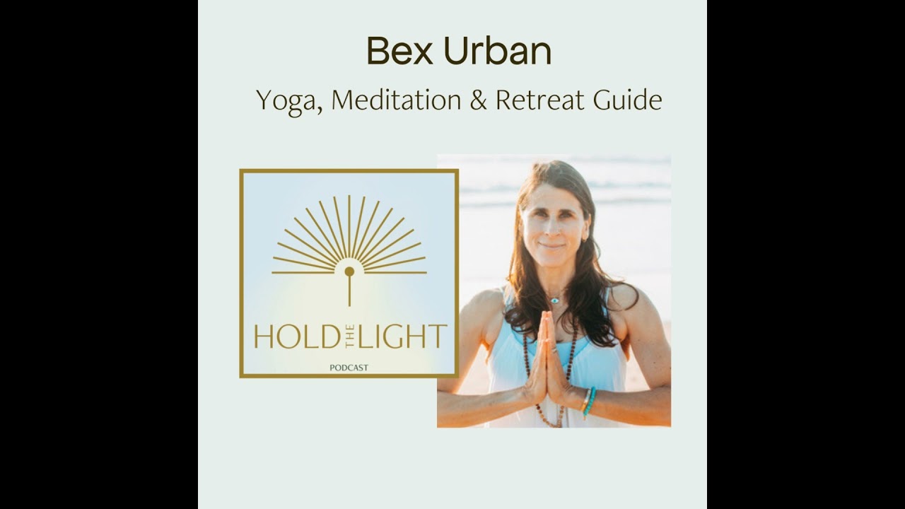 Ep. 31: Bex Urban, Yoga Guide on the Power of Retreating, Meditation, and Taking a Sacred Pause