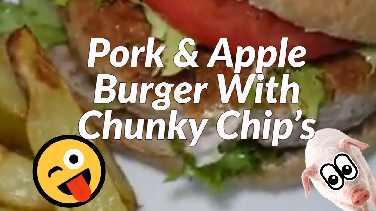 Slimming World | Inspired | Pork & Apple burger With Chunky Chip's