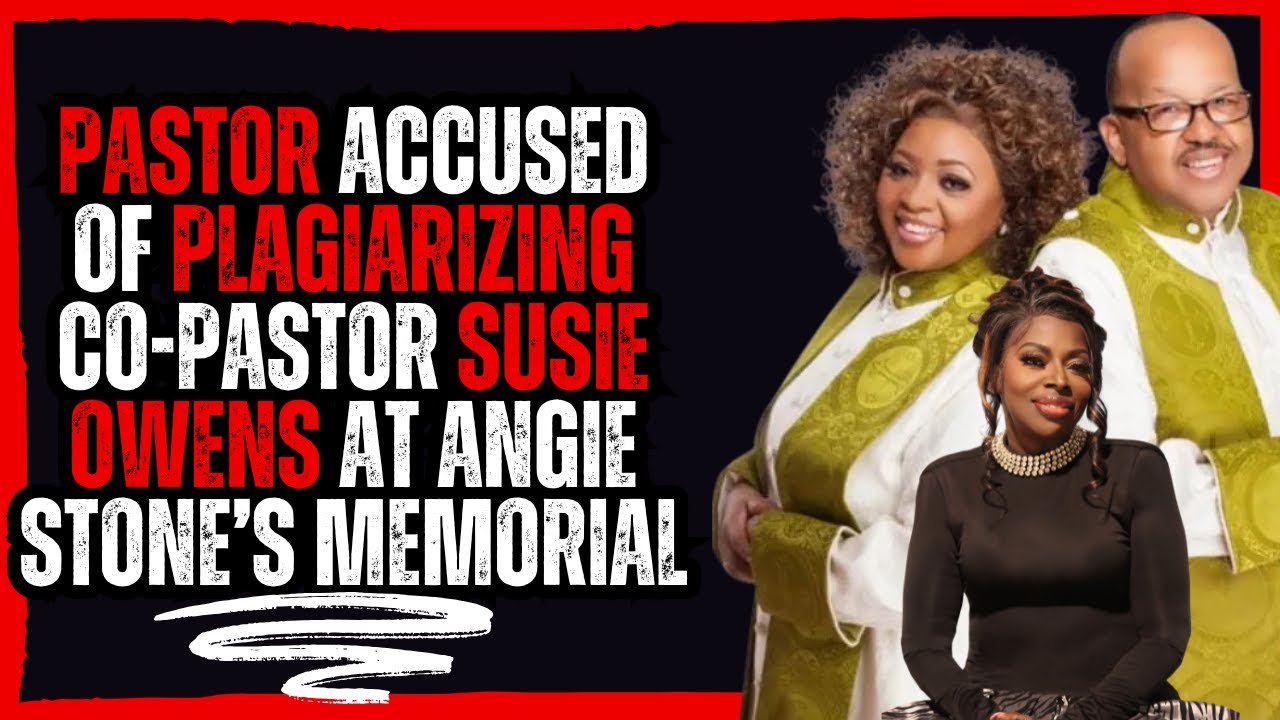 Pastor Accused of Plagiarizing Co-Pastor Susie Owens at Angie Stone’s Memorial