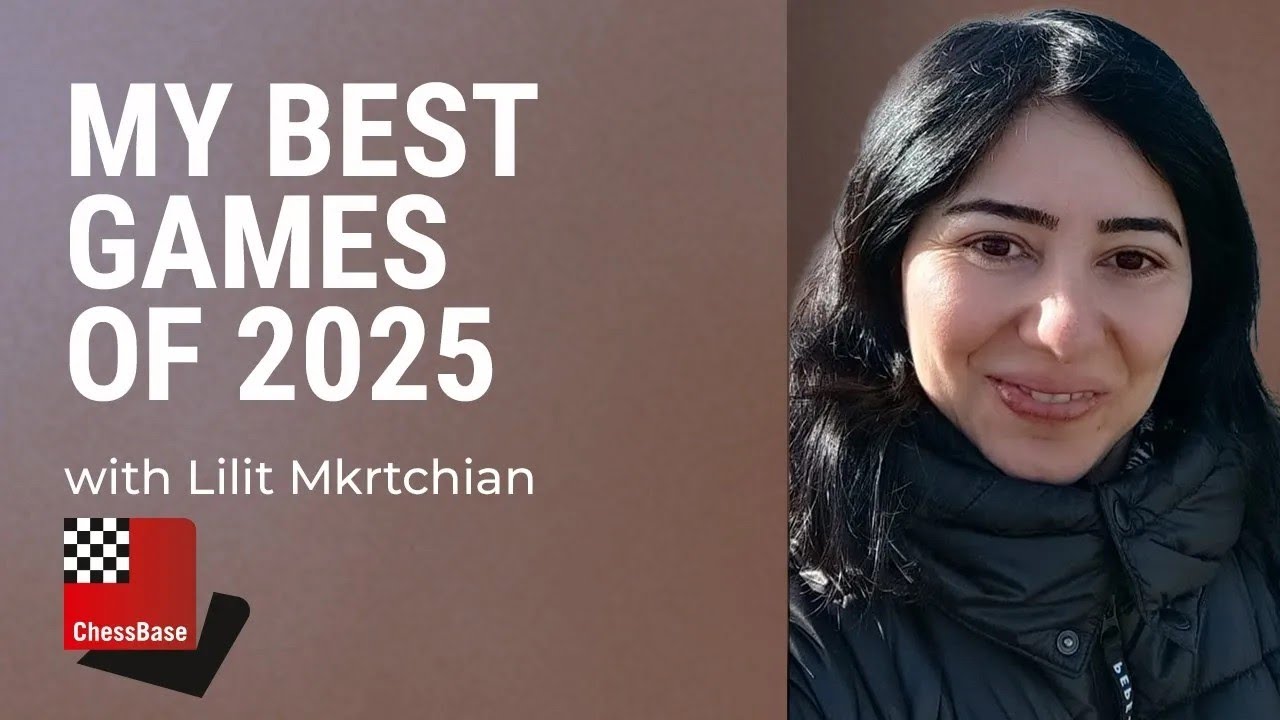 Lilit Mkrtchian’s Best Games of 2025 - Learning positional play
