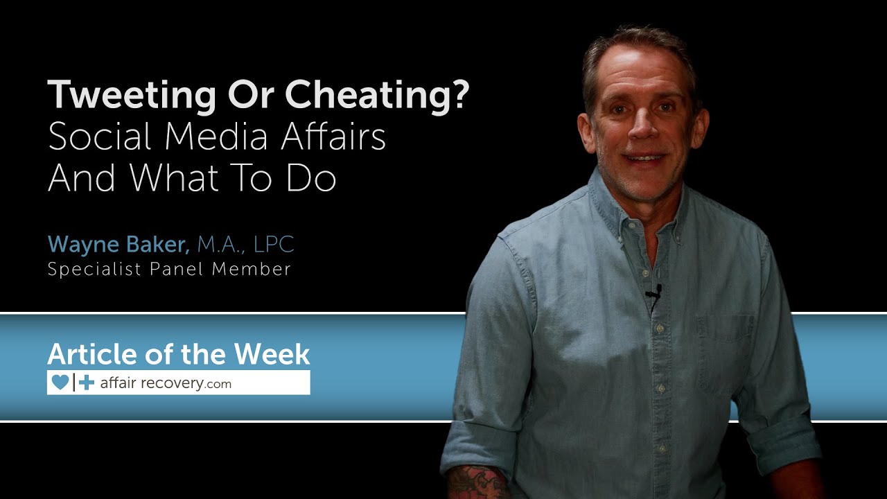 Tweeting Or Cheating? Social Media Affairs And What To Do
