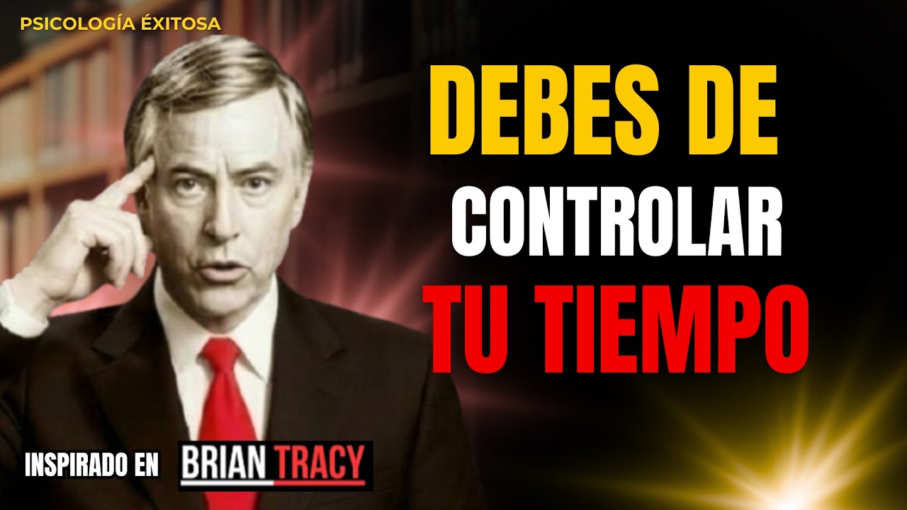 Aprende a administrar CADA HORA DE TU DÍA y dominarás tus metas 🧠 | Inspirado en Brian Tracy