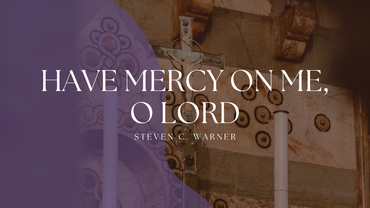 Psalm 50/51: Have Mercy on Me, O Lord - Warner - LENT