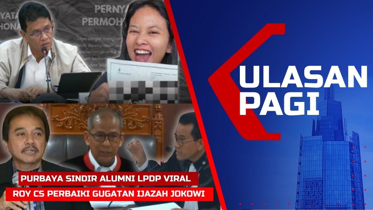 Ulasan Pagi - Peringatan Purbaya ke Alumni LPDP Viral, Roy Cs Perbaiki Gugatan Kasus Ijazah Jokowi