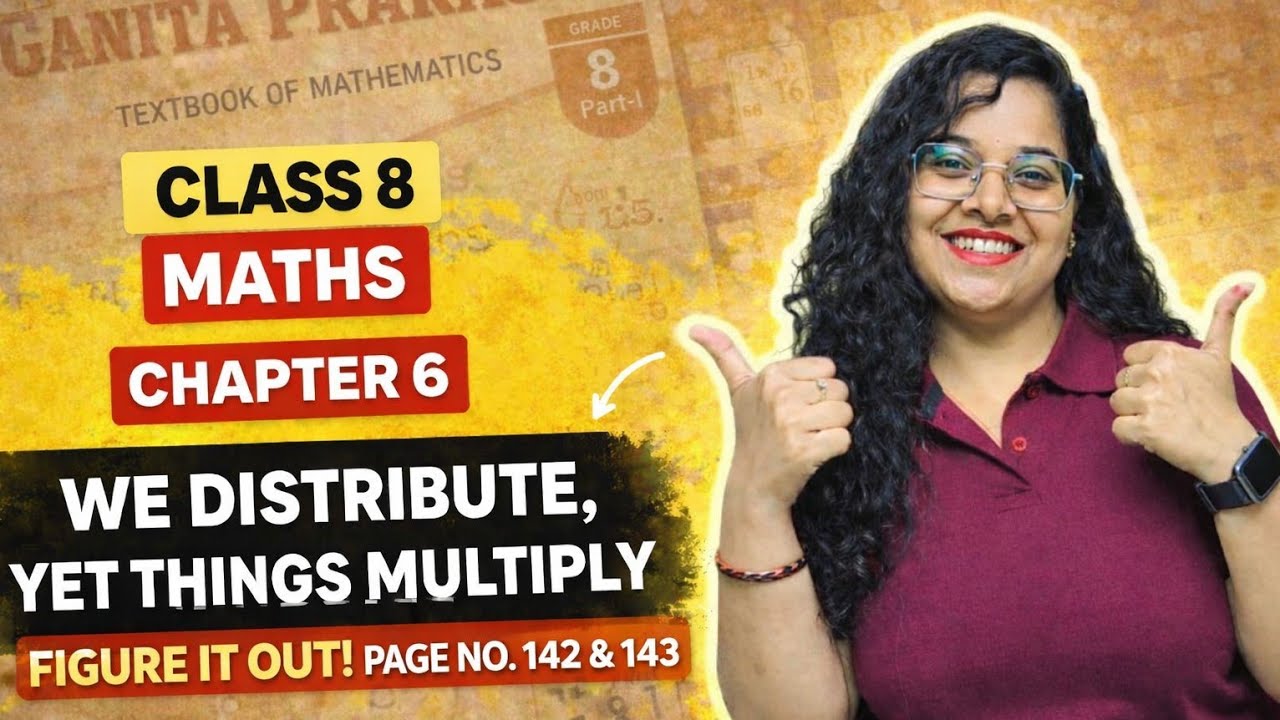 Class 8 Maths Chapter 6 | Figure It Out Page 142 & 143 | We Distribute Yet Things Multiply | NCERT 