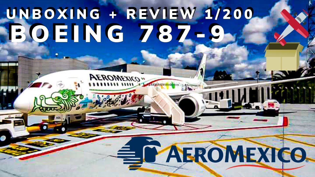 Gemini Jets 1:200 // Aeromexico (Quetzalcoatl Livery) Boeing 787-9 XA-ADL ¡¡Unboxing & Review!!