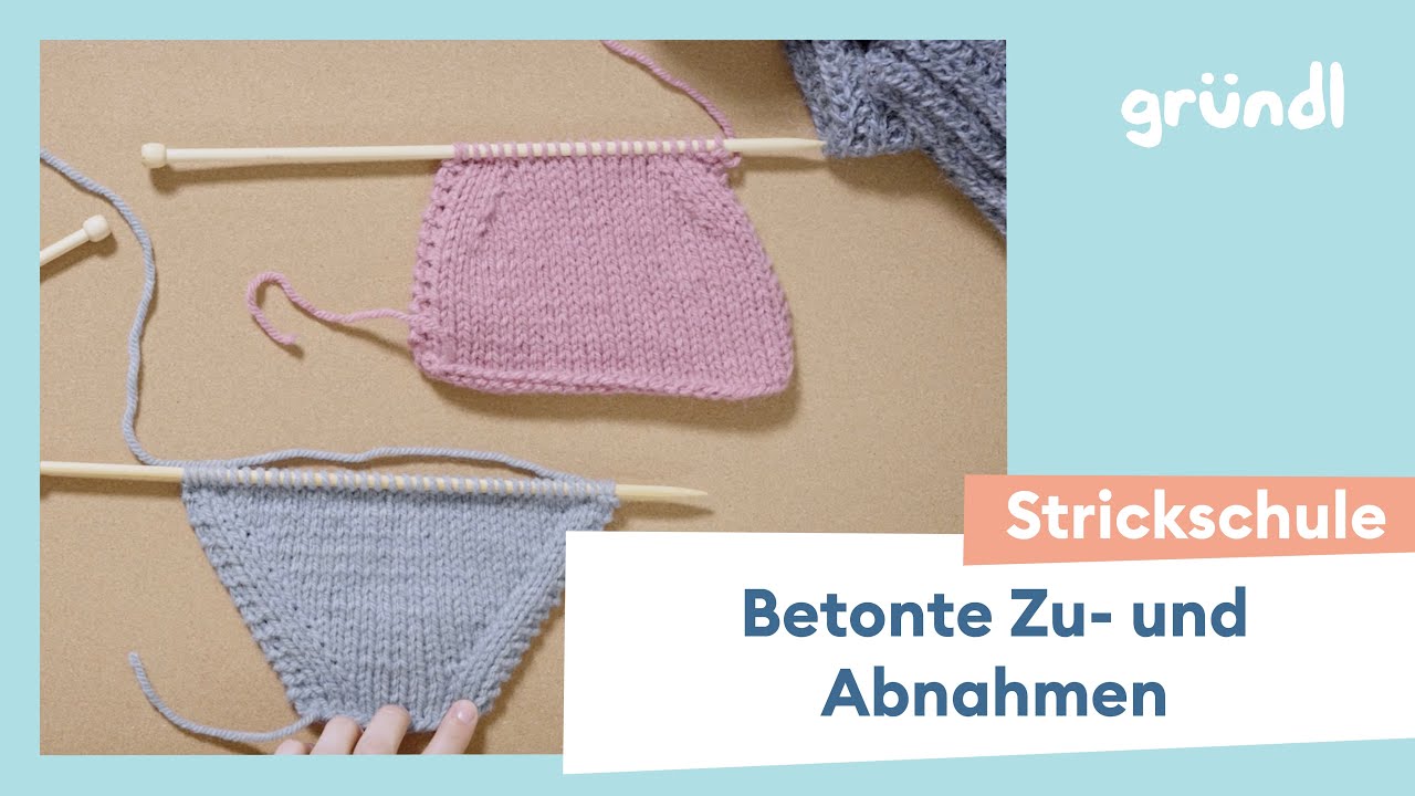 Betonte Zunahmen und Abnahmen | Stricken lernen | Gr&uuml;ndl Strickschule