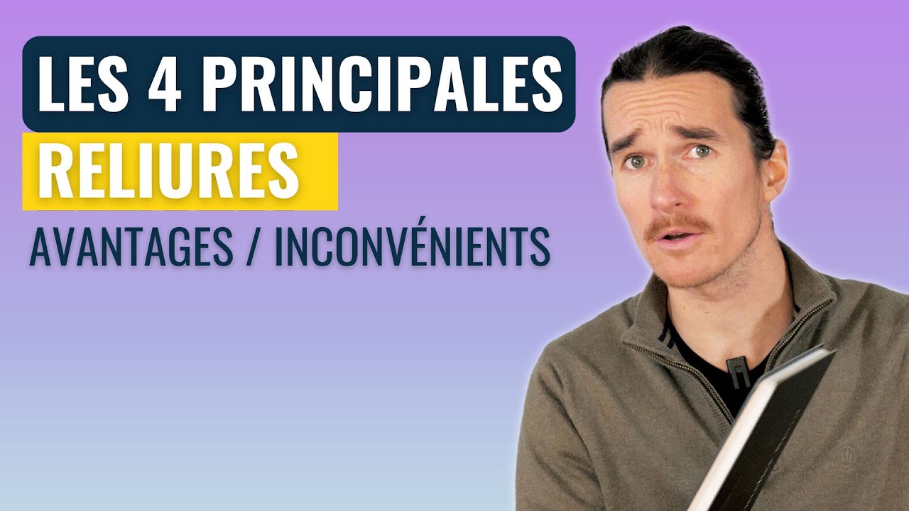LES 4 PRINCIPALES RELIURES : AVANTAGES / INCONVÉNIENTS (DOS CARRÉ COLLÉ, AGRAFÉE...)