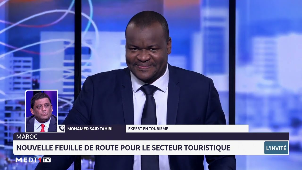 Retour sur la nouvelle feuille de route du secteur touristique avec Mohamed Said Tahiri