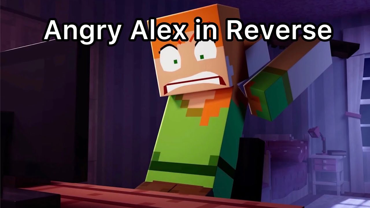Angry Alex in Reverse