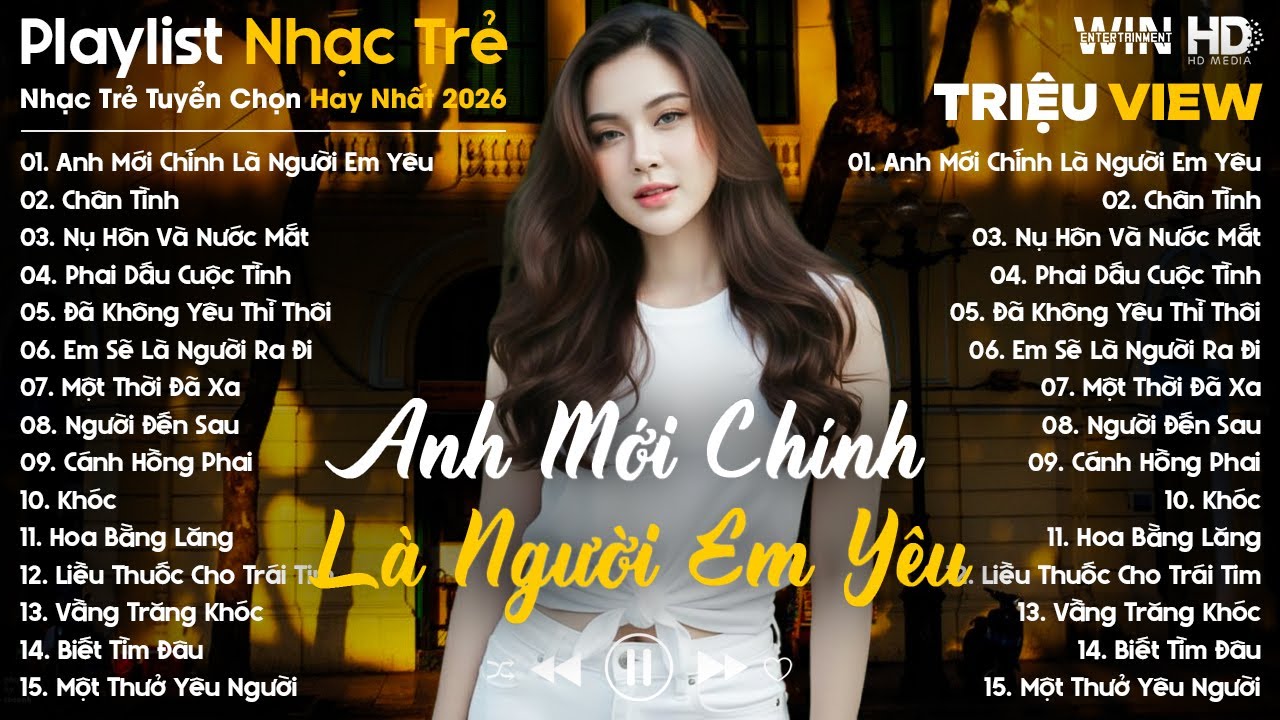 Anh Mới Chính Là Người Em Yêu, Chân Tình ... - Nhạc Trẻ Ballad Tâm Trạng Hot TikTok TRIỆU VIEW