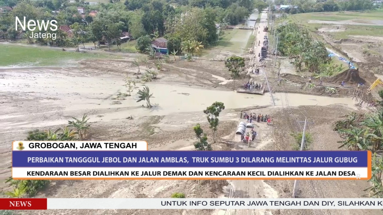 Perbaikan Tanggul Jebol dan Jalan Ambles Dikebut,Truk Sumbu 3 Dilarang Melintas Jalur Gubug