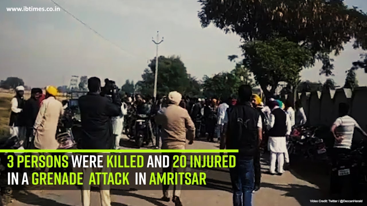 3 persons were killed and 20 injured in a grenade attack in Amritsar