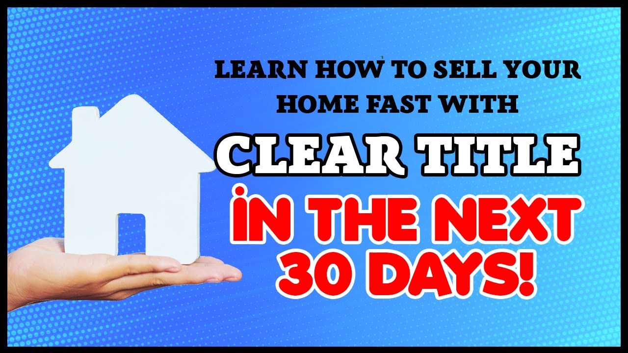 Secrets to Selling Your Home Quickly With Clean Title in 30 Days