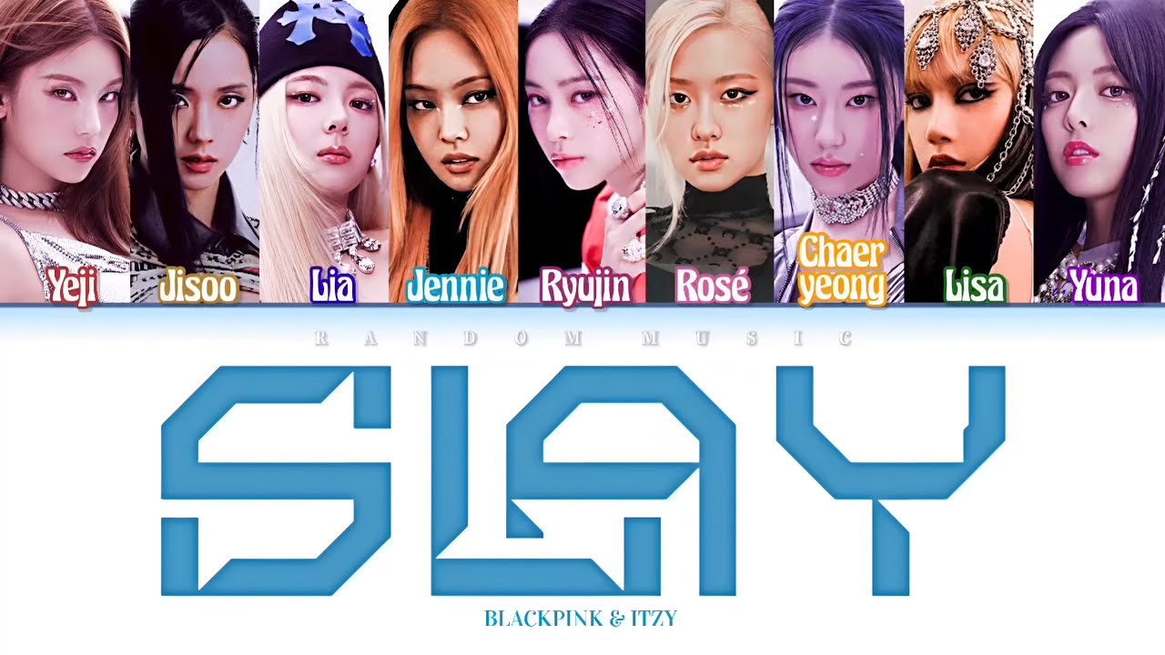 How Would BLACKPINK & ITZY Sing ‘SLAY’ by EVERGLOW (Color Coded Lyrics Eng/Rom/Han)